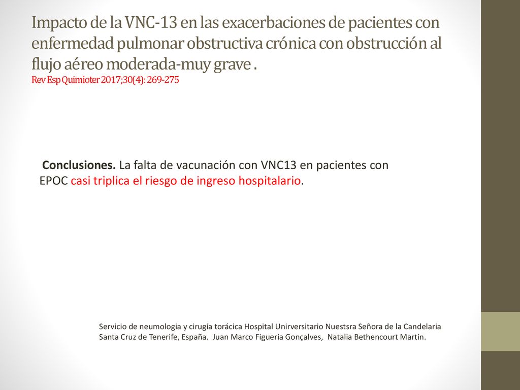 Impacto de la VNC-13 en las exacerbaciones de pacientes con enfermedad pulmonar obstructiva crónica con obstrucción al flujo aéreo moderada-muy grave . Rev Esp Quimioter 2017;30(4):