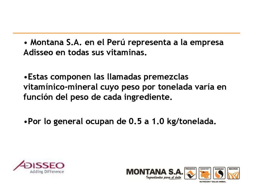 Montana S.A. en el Perú representa a la empresa Adisseo en todas sus vitaminas.