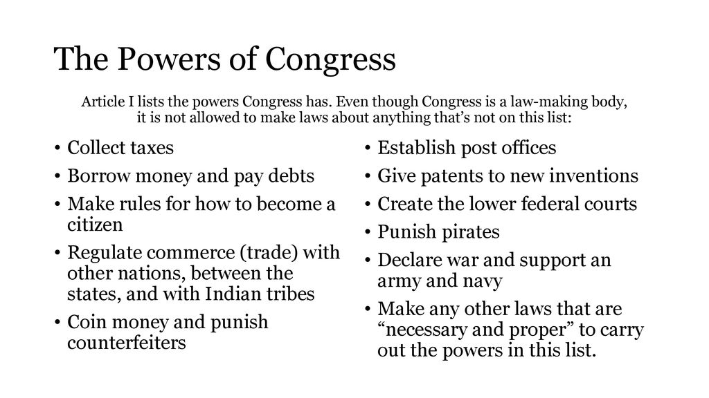 The Powers of Congress Collect taxes Borrow money and pay debts