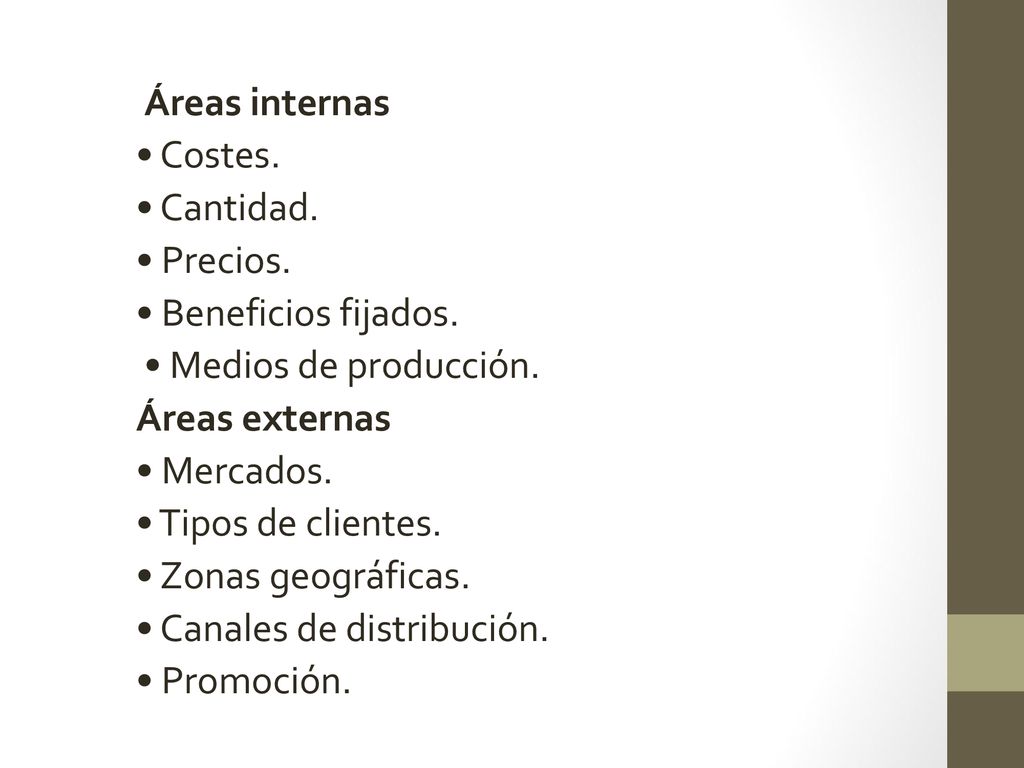 Áreas internas • Costes. • Cantidad. • Precios. • Beneficios fijados