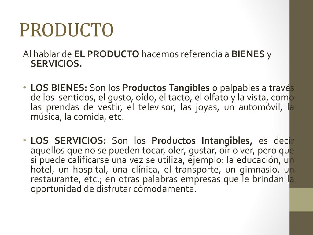 PRODUCTO Al hablar de EL PRODUCTO hacemos referencia a BIENES y SERVICIOS.