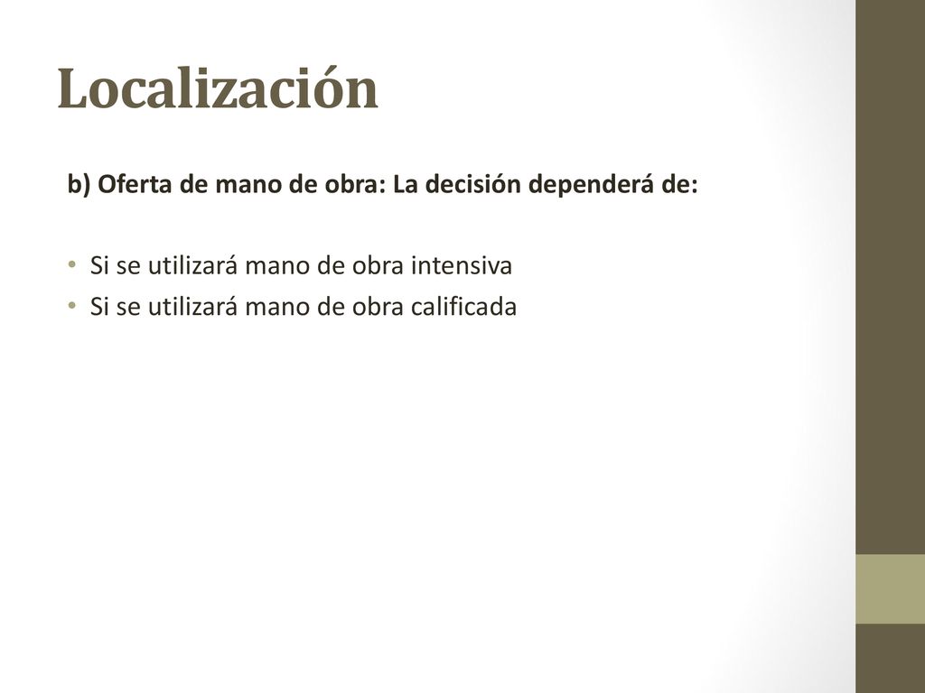 Localización b) Oferta de mano de obra: La decisión dependerá de: