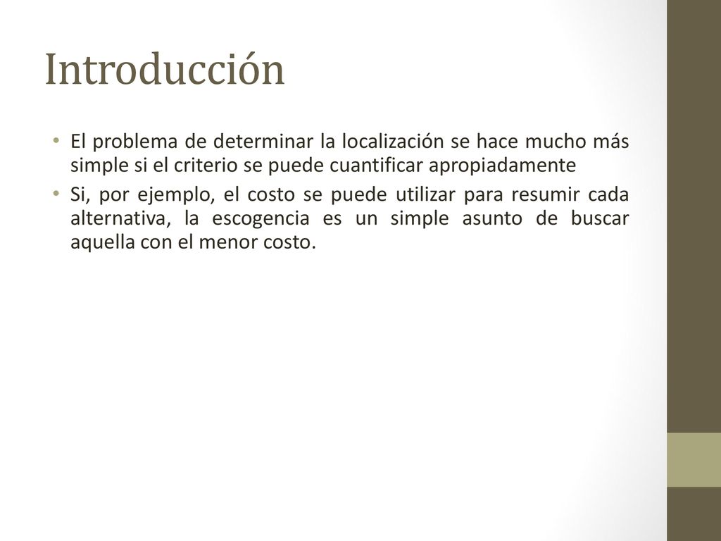 Introducción El problema de determinar la localización se hace mucho más simple si el criterio se puede cuantificar apropiadamente.