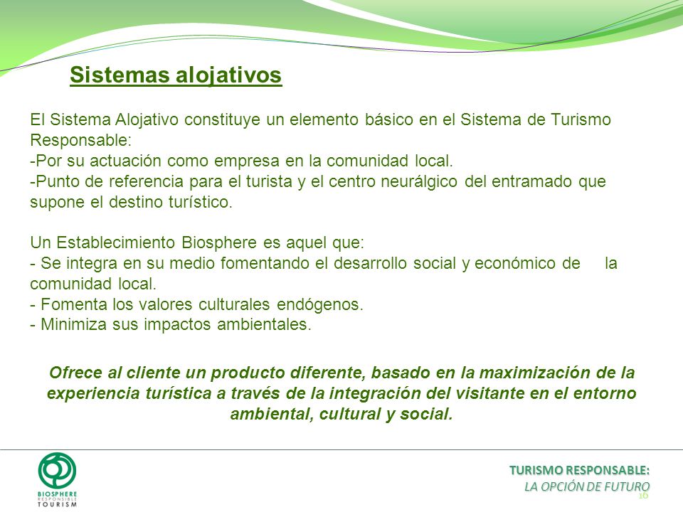 Sistemas alojativos El Sistema Alojativo constituye un elemento básico en el Sistema de Turismo Responsable: