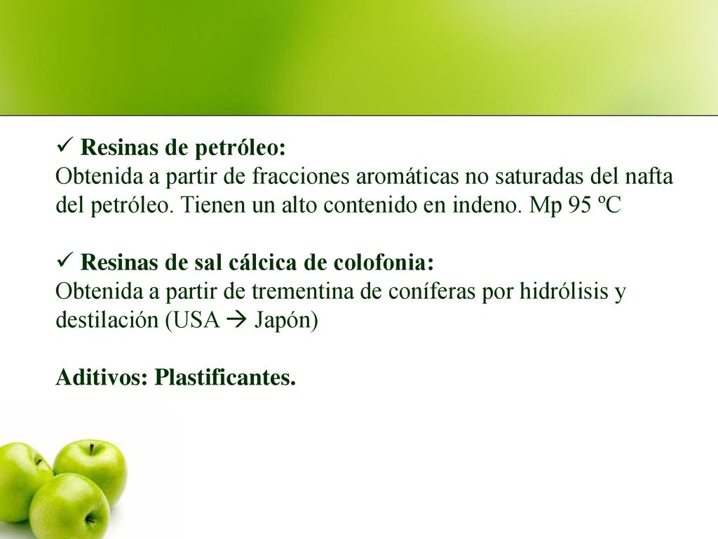 Resinas de petróleo: Obtenida a partir de fracciones aromáticas no saturadas del nafta del petróleo. Tienen un alto contenido en indeno. Mp 95 ºC.
