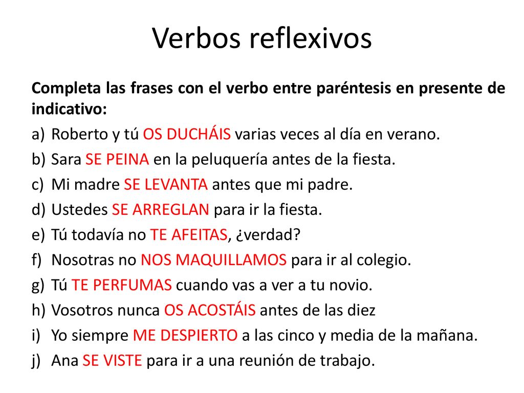 Verbos reflexivos Completa las frases con el verbo entre paréntesis en presente de indicativo: