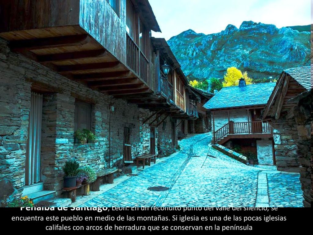 Peñalba de Santiago, León: En un recóndito punto del valle del silencio, se encuentra este pueblo en medio de las montañas.