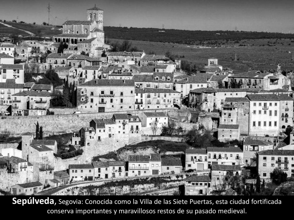 Sepúlveda, Segovia: Conocida como la Villa de las Siete Puertas, esta ciudad fortificada conserva importantes y maravillosos restos de su pasado medieval.