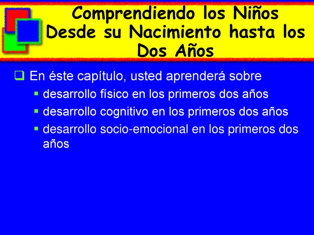 Comprendiendo los Niños Desde su Nacimiento hasta los Dos Años