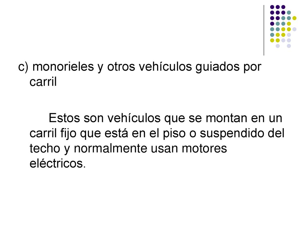c) monorieles y otros vehículos guiados por carril