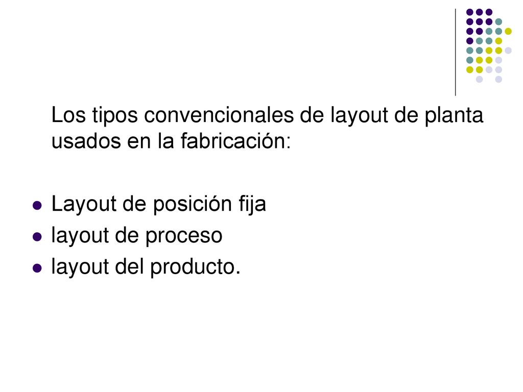Los tipos convencionales de layout de planta usados en la fabricación: