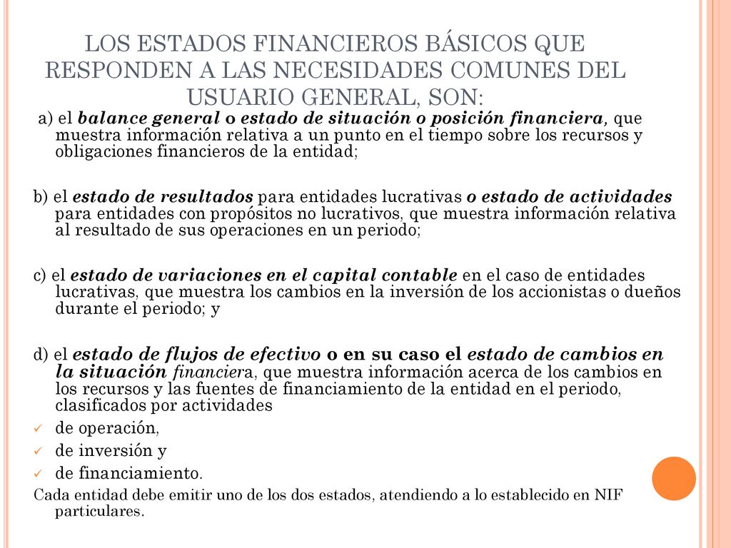 LOS ESTADOS FINANCIEROS BÁSICOS QUE RESPONDEN A LAS NECESIDADES COMUNES DEL USUARIO GENERAL, SON: