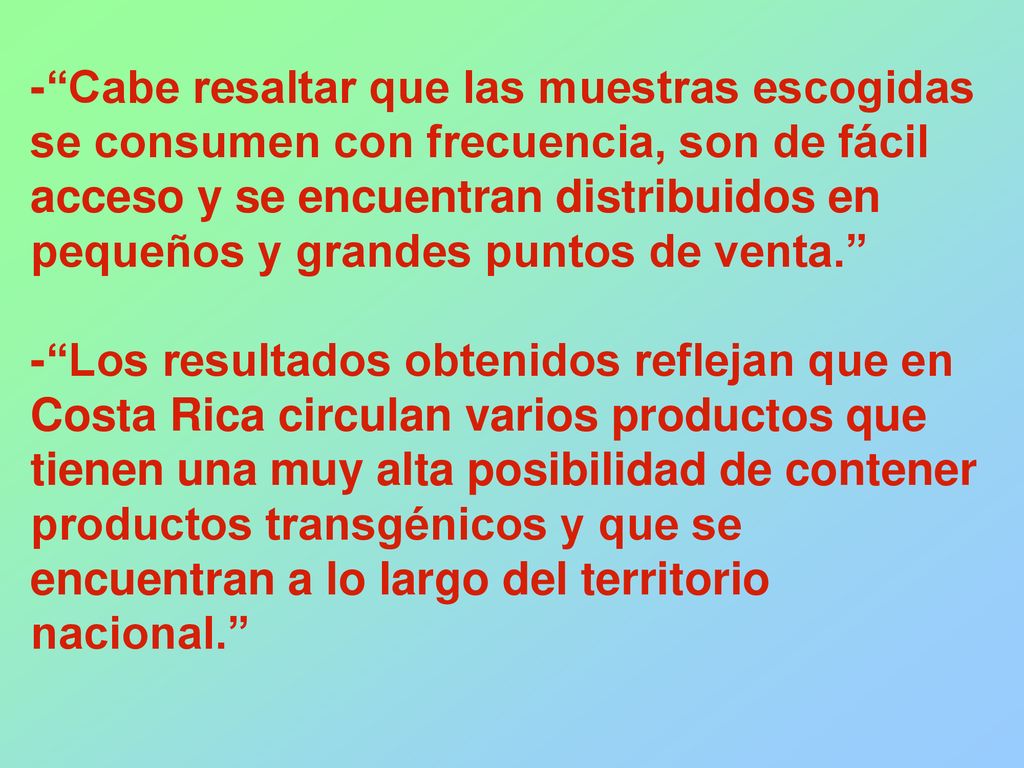 - Cabe resaltar que las muestras escogidas se consumen con frecuencia, son de fácil acceso y se encuentran distribuidos en pequeños y grandes puntos de venta.