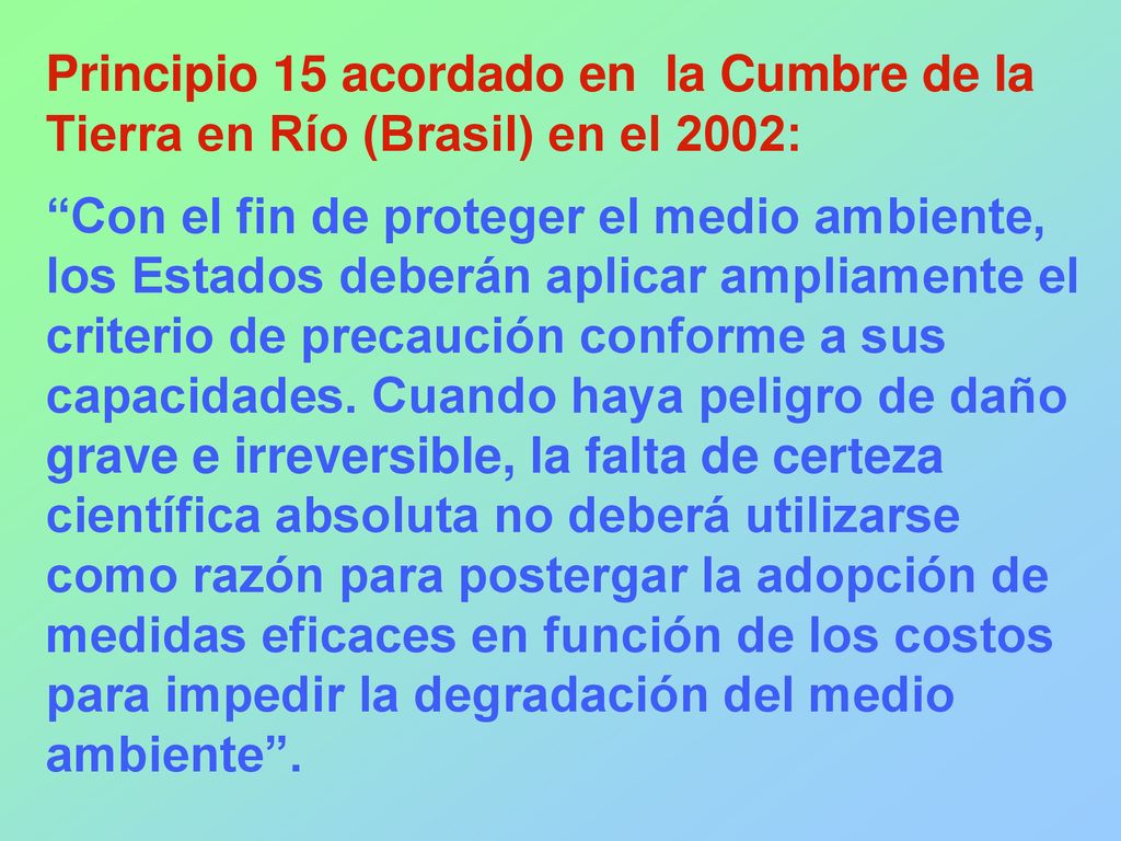Principio 15 acordado en la Cumbre de la Tierra en Río (Brasil) en el 2002: