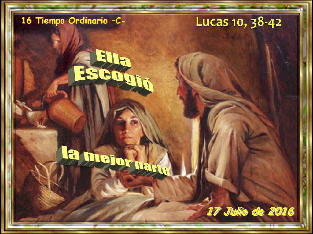 Ella Escogió la mejor parte Lucas 10, Julio de 2016