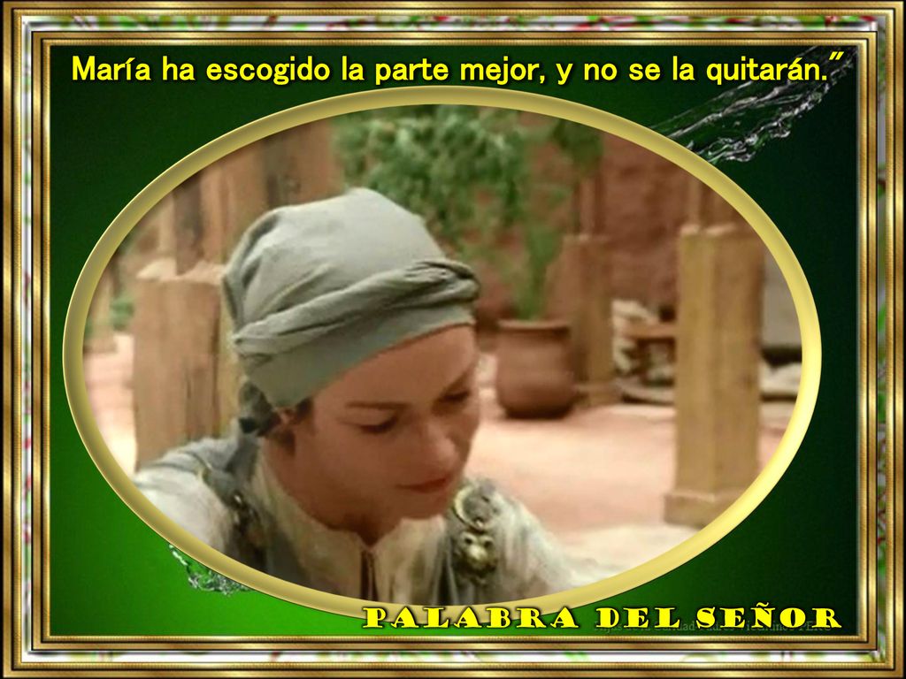 María ha escogido la parte mejor, y no se la quitarán.