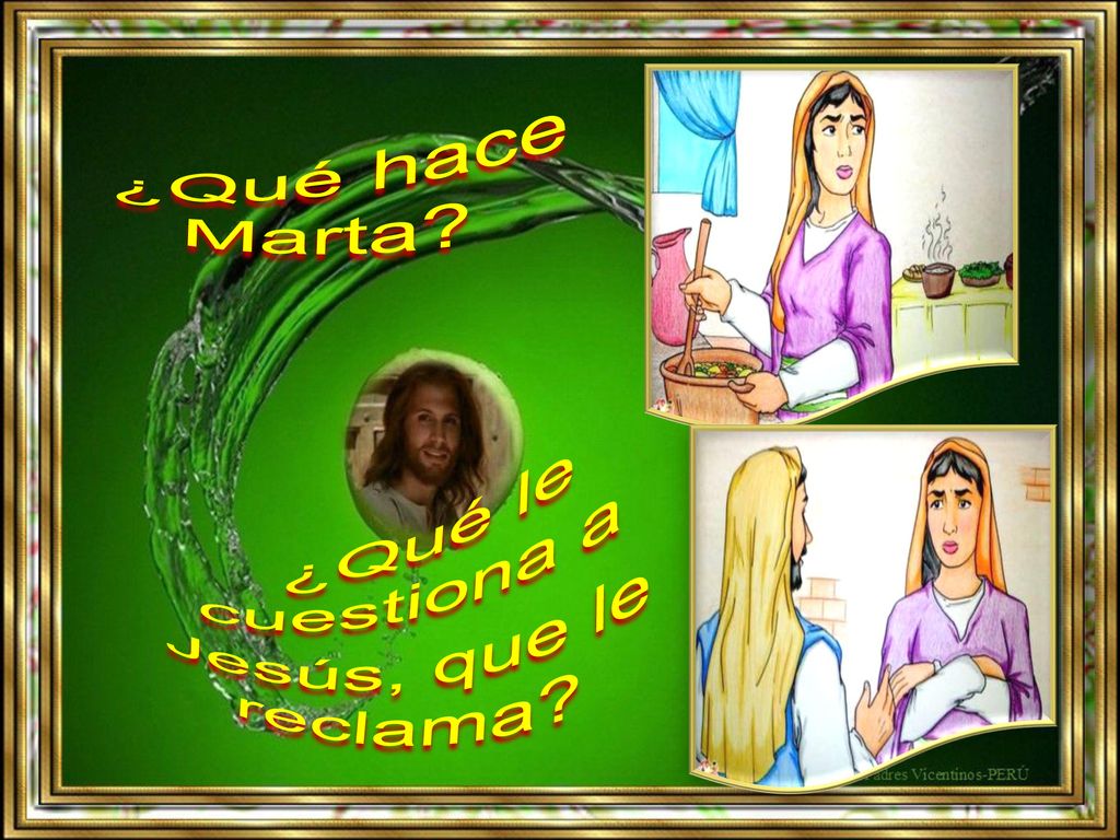 ¿Qué hace Marta ¿Qué le cuestiona a Jesús, que le reclama