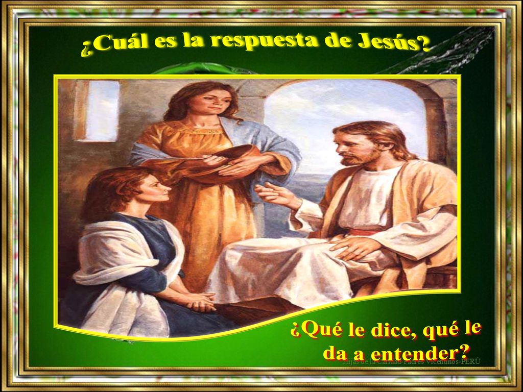 ¿Cuál es la respuesta de Jesús ¿Qué le dice, qué le da a entender