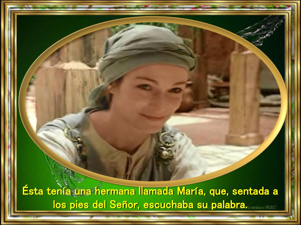 Ésta tenía una hermana llamada María, que, sentada a los pies del Señor, escuchaba su palabra.