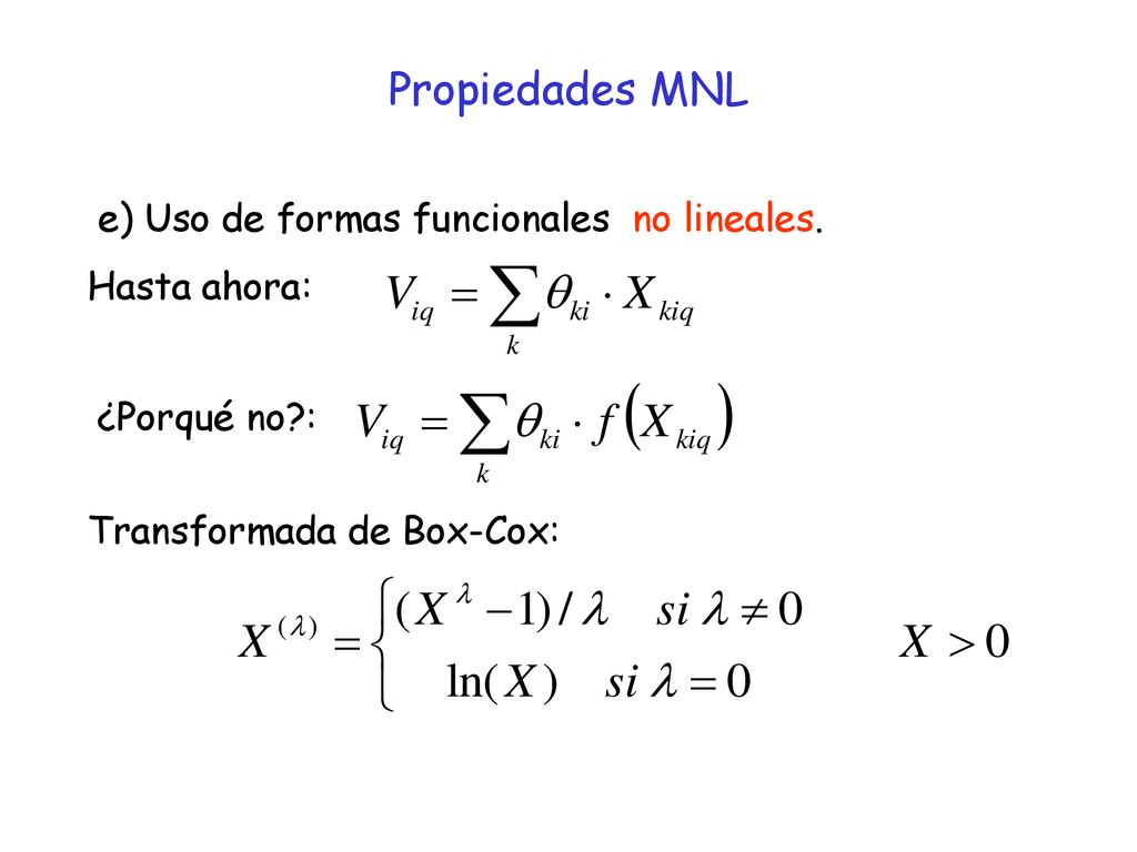Propiedades MNL e) Uso de formas funcionales no lineales. Hasta ahora: