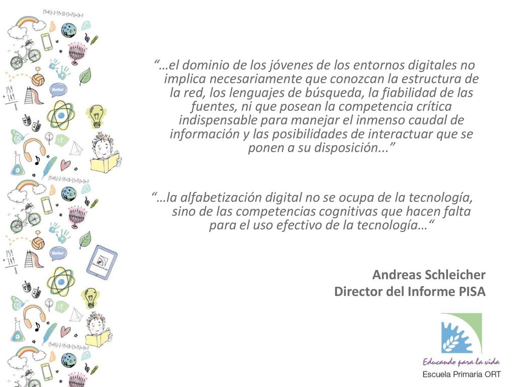 …el dominio de los jóvenes de los entornos digitales no implica necesariamente que conozcan la estructura de la red, los lenguajes de búsqueda, la fiabilidad de las fuentes, ni que posean la competencia crítica indispensable para manejar el inmenso caudal de información y las posibilidades de interactuar que se ponen a su disposición...