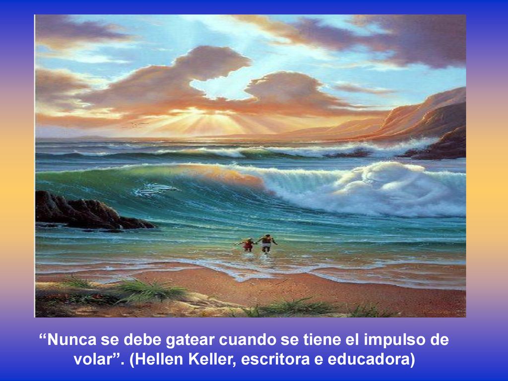 Nunca se debe gatear cuando se tiene el impulso de volar