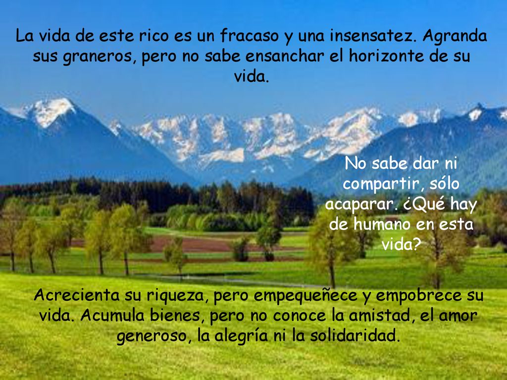 La vida de este rico es un fracaso y una insensatez