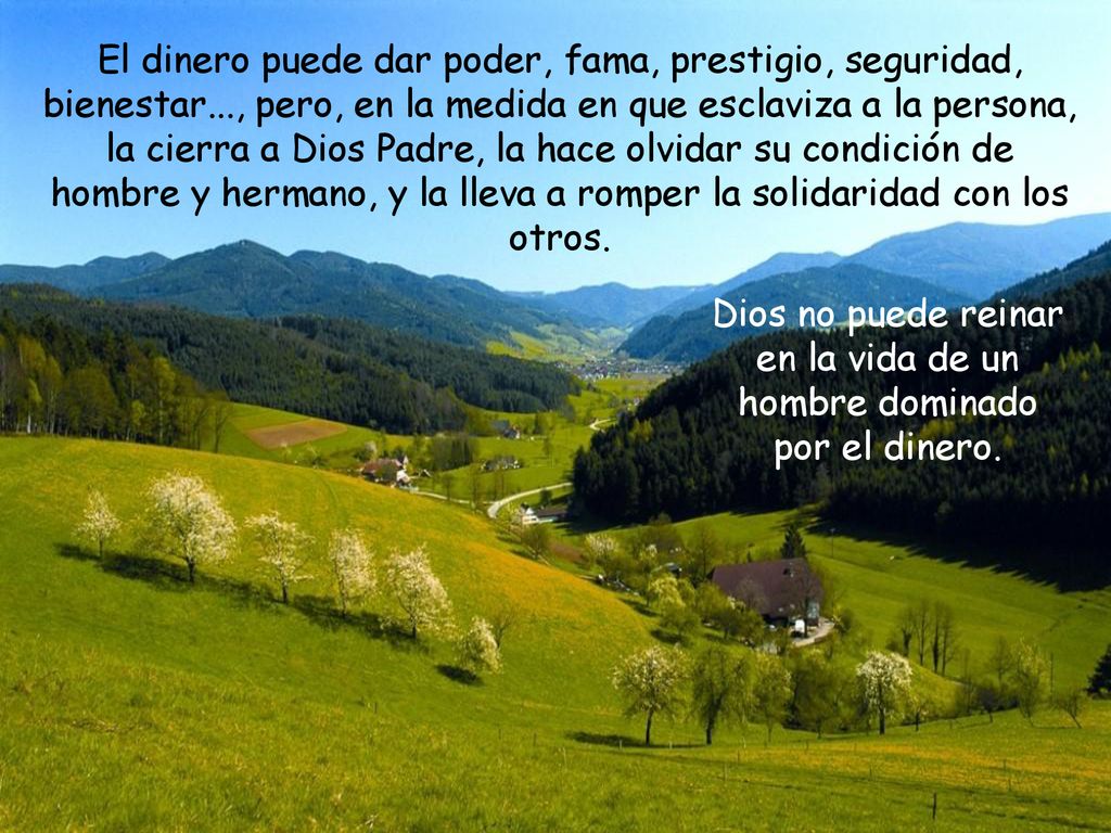 Dios no puede reinar en la vida de un hombre dominado por el dinero.