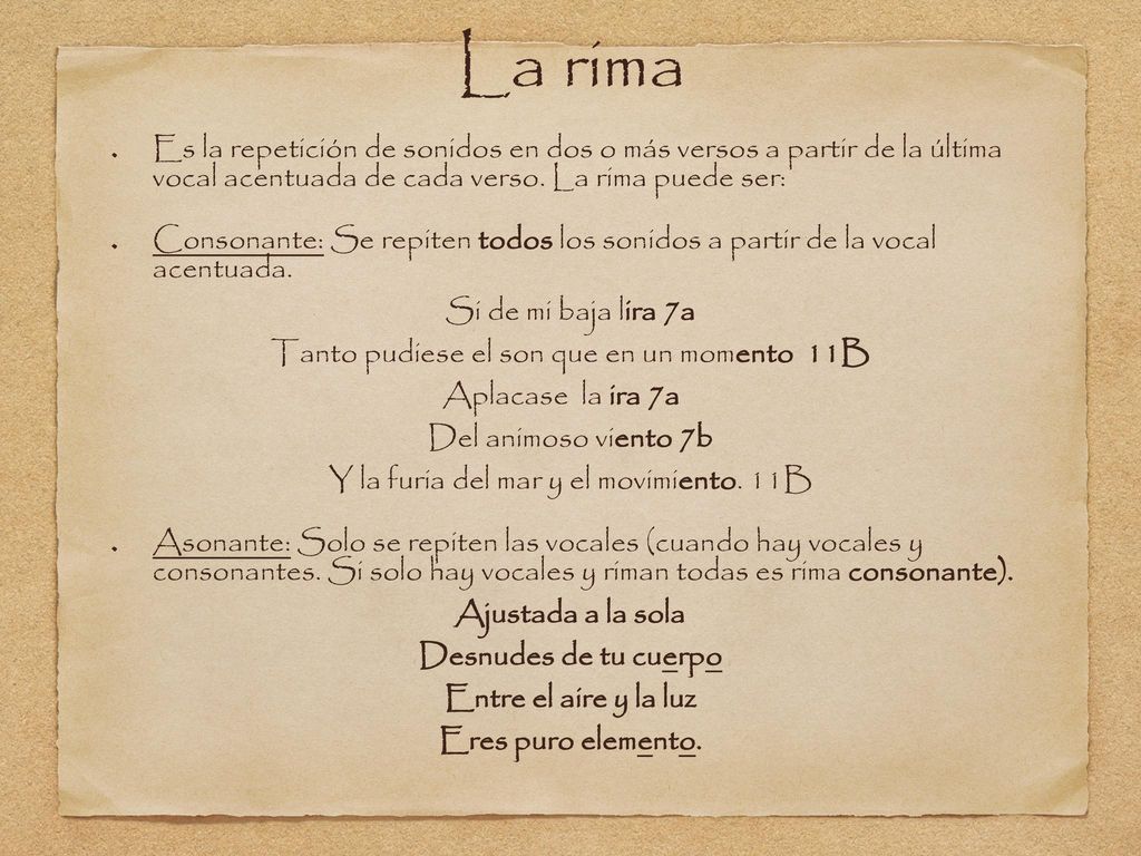 La rima Es la repetición de sonidos en dos o más versos a partir de la última vocal acentuada de cada verso. La rima puede ser: