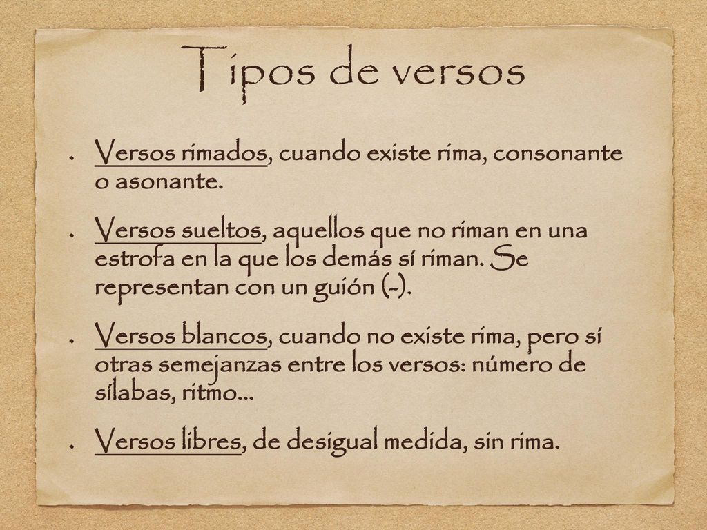 Tipos de versos Versos rimados, cuando existe rima, consonante o asonante.