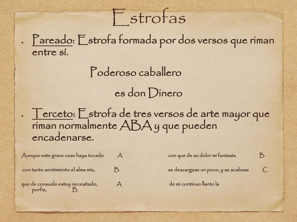 Estrofas Pareado: Estrofa formada por dos versos que riman entre sí.