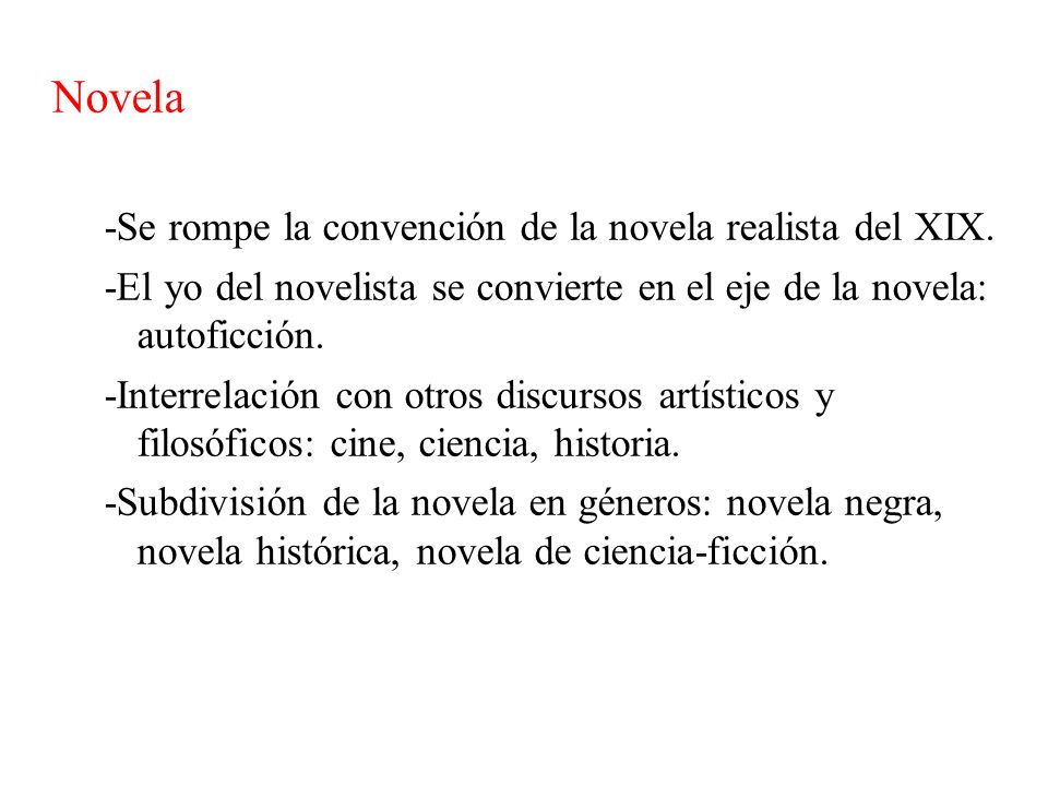 Novela -Se rompe la convención de la novela realista del XIX.