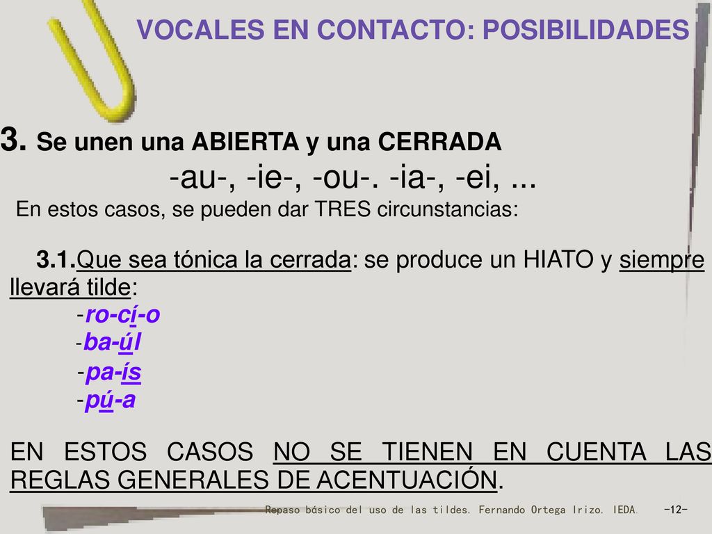 3. Se unen una ABIERTA y una CERRADA -au-, -ie-, -ou-. -ia-, -ei, ...