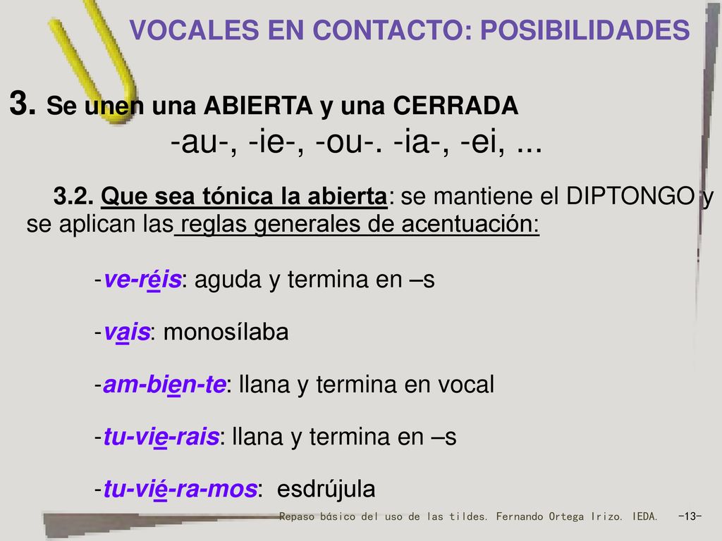 3. Se unen una ABIERTA y una CERRADA -au-, -ie-, -ou-. -ia-, -ei, ...