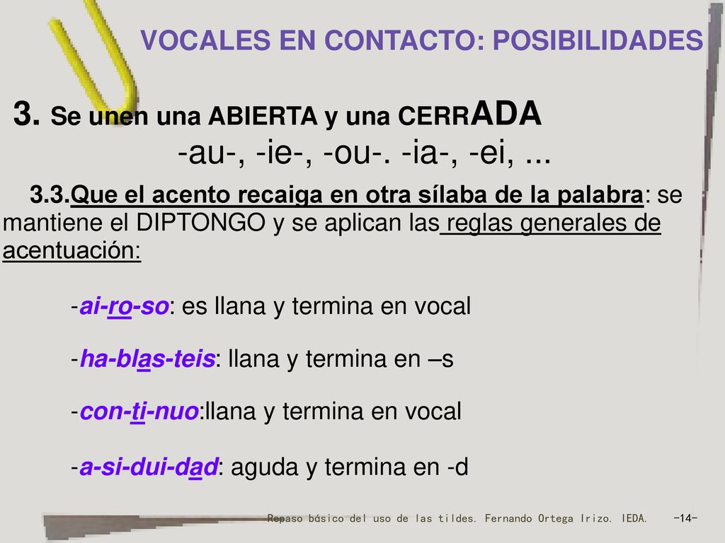 3. Se unen una ABIERTA y una CERRADA -au-, -ie-, -ou-. -ia-, -ei, ...