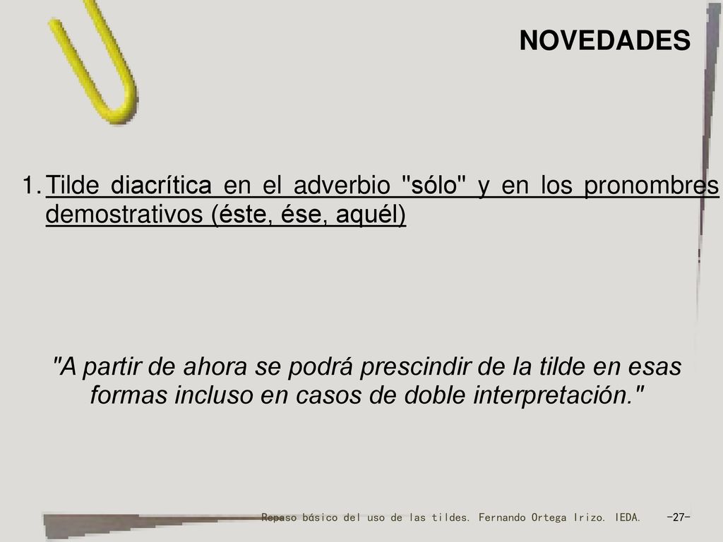 Repaso básico del uso de las tildes. Fernando Ortega Irizo. IEDA. -27-