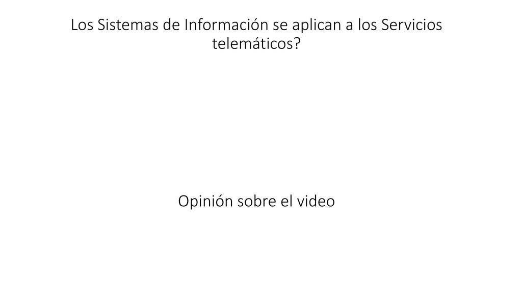 Los Sistemas de Información se aplican a los Servicios telemáticos