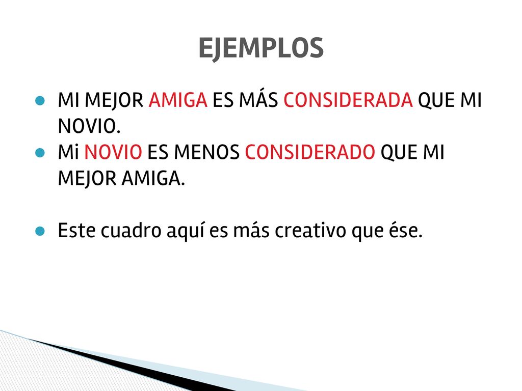 EJEMPLOS MI MEJOR AMIGA ES MÁS CONSIDERADA QUE MI NOVIO.