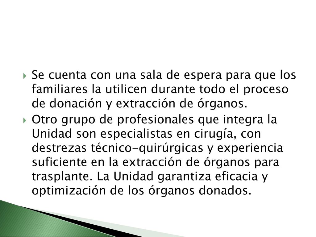 Se cuenta con una sala de espera para que los familiares la utilicen durante todo el proceso de donación y extracción de órganos.