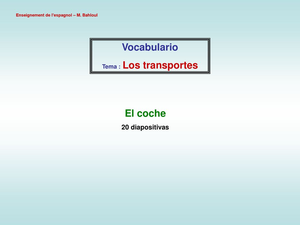 Vocabulario El coche 20 diapositivas Tema : Los transportes
