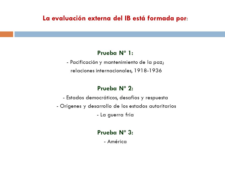 La evaluación externa del IB está formada por: