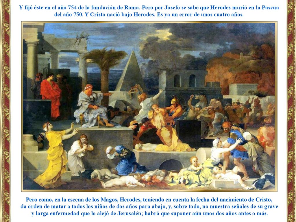 Y fijó éste en el año 754 de la fundación de Roma