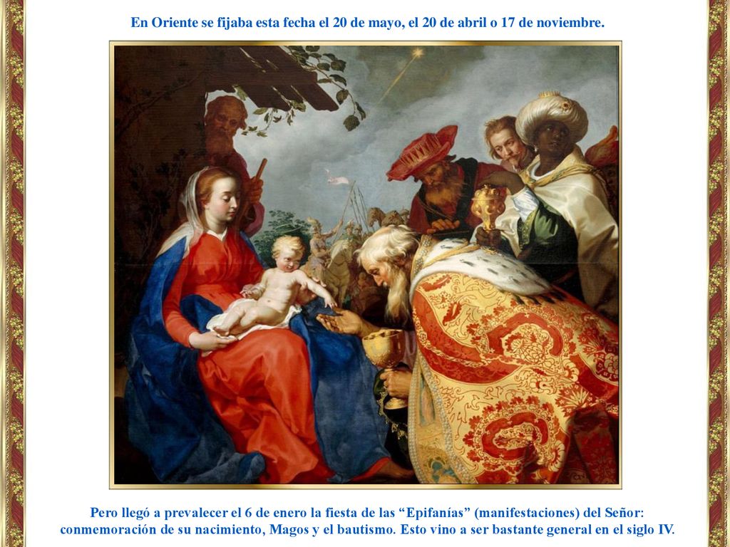 En Oriente se fijaba esta fecha el 20 de mayo, el 20 de abril o 17 de noviembre.