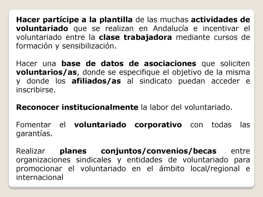 Hacer partícipe a la plantilla de las muchas actividades de voluntariado que se realizan en Andalucía e incentivar el voluntariado entre la clase trabajadora mediante cursos de formación y sensibilización.