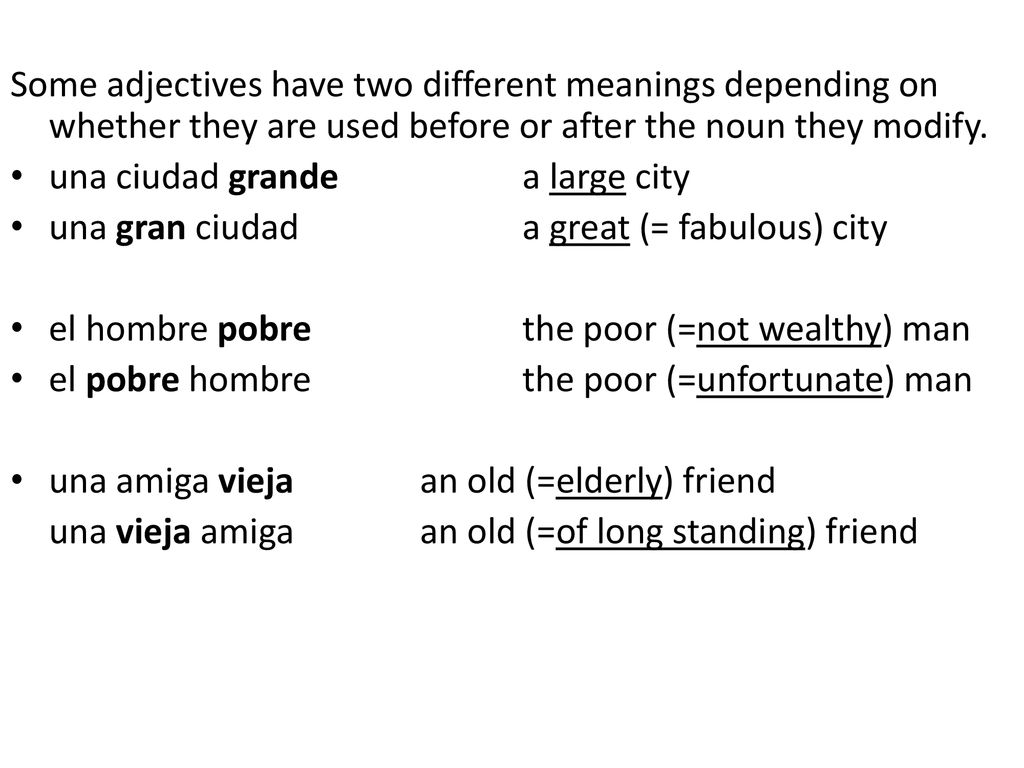 Some adjectives have two different meanings depending on whether they are used before or after the noun they modify.