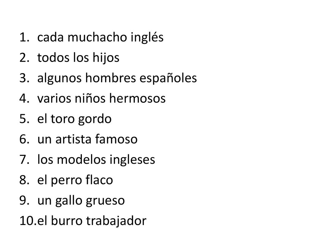 cada muchacho inglés todos los hijos. algunos hombres españoles. varios niños hermosos. el toro gordo.