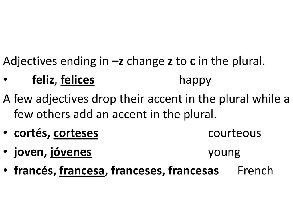 Adjectives ending in –z change z to c in the plural.
