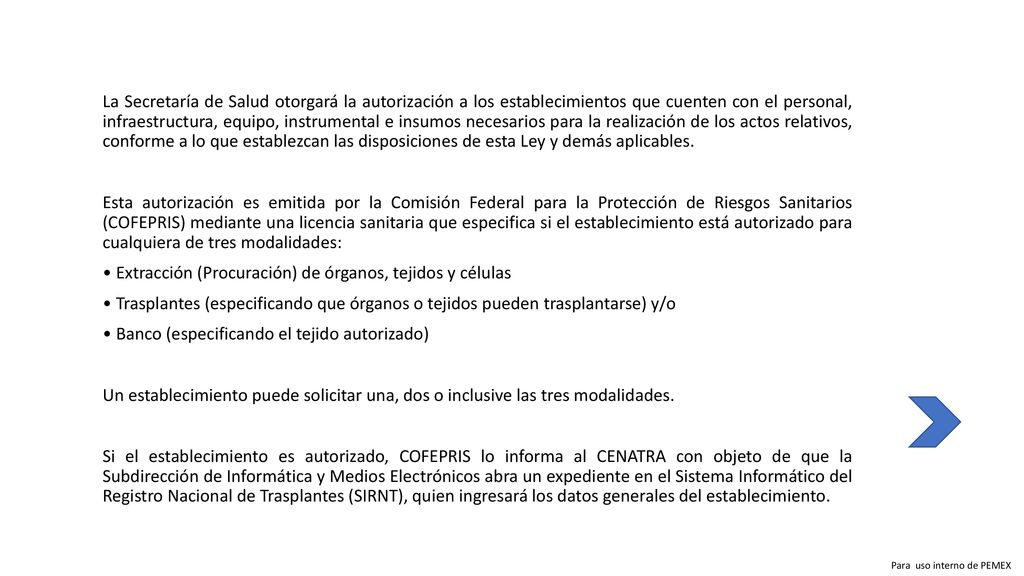 La Secretaría de Salud otorgará la autorización a los establecimientos que cuenten con el personal, infraestructura, equipo, instrumental e insumos necesarios para la realización de los actos relativos, conforme a lo que establezcan las disposiciones de esta Ley y demás aplicables.
