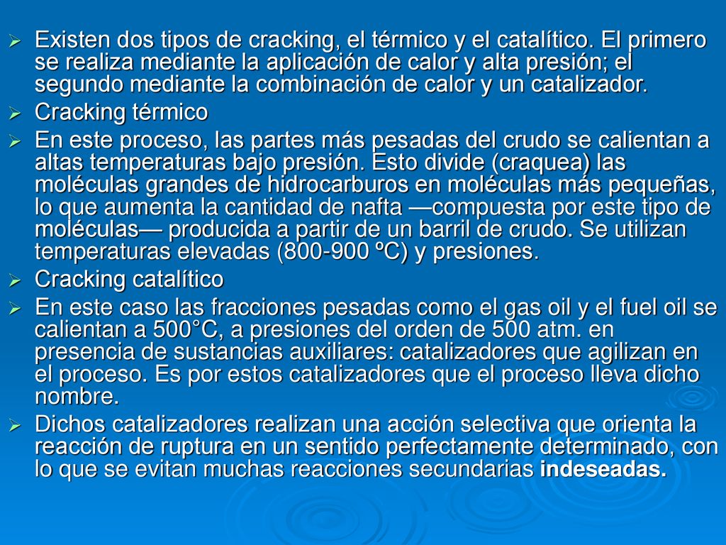 Existen dos tipos de cracking, el térmico y el catalítico