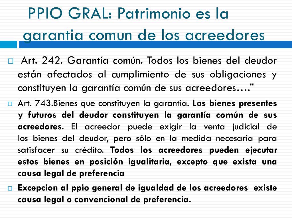 PPIO GRAL: Patrimonio es la garantia comun de los acreedores